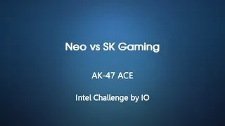 Intel Challenge by IO : Neo vs SK Gaming