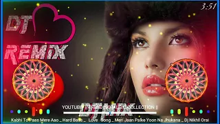 Kabhi To Paas Mere Aao Dj Remix | Hard Bass | 💕Love💕 Song | Meri Jaan Palke Yoon Na Jhukana | T M C