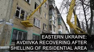 Eastern Ukraine: Avdiivka Recovering After Shelling Of Residential Area