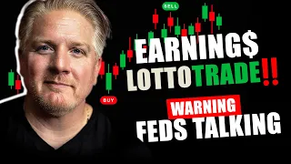 Earnings - Lotto Trades - Will Fed fumble the Markets