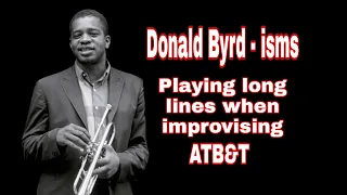 Donald Byrd-isms - Playing Long Lines When Improvising