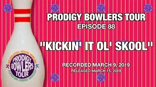 PRODIGY BOWLERS TOUR -- 03-09-2019 -- Kickin' It Ol' Skool