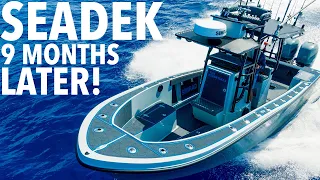 SEADEK 9 MONTHS LATER ON BOAT..... [HOW DOES IT HOLD UP?]