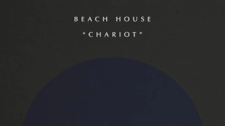 Beach House - Chariot