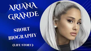 Ariana Grande - Short Biography (Life Story)