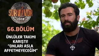 Ünlüler takımı karıştı! Onları asla affetmeyeceğim | 66. Bölüm | Survivor 2018