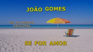 SE FOR AMOR / JOÃO GOMES PLAYBACK