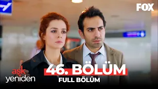 Aşk Yeniden 46. Bölüm