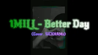 1mill - Better Day | Cover by sicxhamzSOQute (lyrics Version)