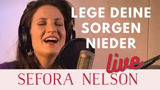 Sefora Nelson – Lege deine Sorgen nieder (Live)