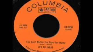 Its All Meat - You Dont Notice The Time You Waste