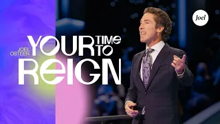 Your Time To Reign | Joel Osteen