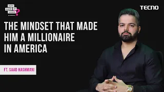 The Mindset That Made Him A Millionaire In America Ft. Saad Hashmani EP138 | Powered By Tecno