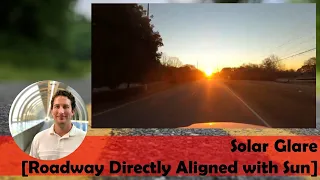 Solar Glare [Roadway Directly Aligned with Rising Sun]