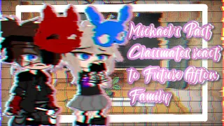 Michael’s Past Classmates react to Future Afton Family / Gacha Club / FNAF