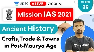 Mission IAS 2021 | Ancient History By Durgesh Sir | Crafts,Trade & Towns in Post-Maurya Age