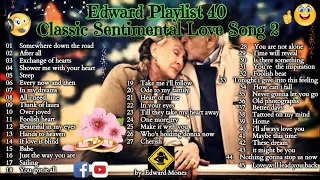 Edward Playlist 40 Classic Sentimental Love Song 2 | Classic Love Song #edwardmonesplaylist