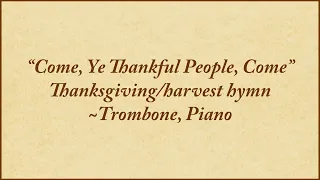 Come, Ye Thankful People, Come — trombone and piano