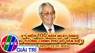 Chương trình nghệ thuật đặc biệt chào mừng kỷ niệm 100 năm ngày sinh Thủ tướng Võ Văn Kiệt - Phần 1