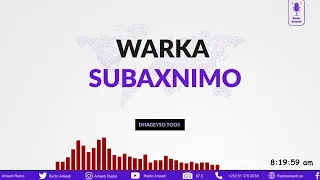 Warka Subaxnnimo Ee Arlaadi Radio 28-8-2022 Abdirahman Soori