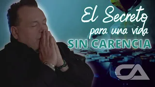 El Secreto para una vida sin carencia. - Carlos Arco