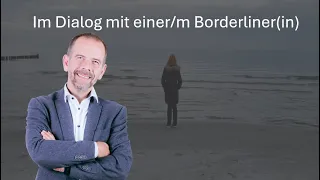 Im Dialog mit einem Borderliner - Teil 1 - Wie lebt es sich mit der Diagnose?