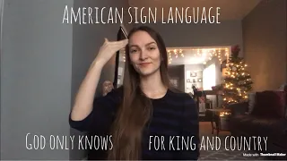God Only Knows by For King and Country ASL American Sign Language interpretation