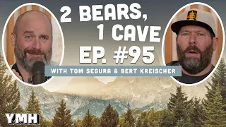 Ep. 95 | 2 Bears, 1 Cave w/ Tom Segura & Bert Kreischer