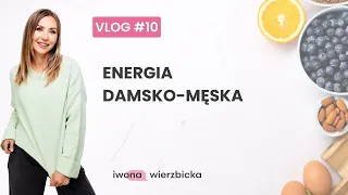 VLOG #10 - Energia damsko-męska. A Ty w której jesteś?