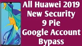 All HUAWEI 2019 FRP | Google Lock Bypass Android 9 Pie/EMUI 9.0.1 | NO TALKBACK | NO *#1357946#