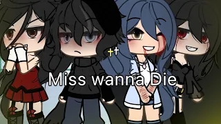 Miss wanna die/GLMV/Gacha life