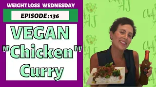 VEGAN "Chicken" Curry | WEIGHT LOSS WEDNESDAY - EPISODE: 136