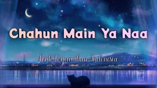 Chahun Main  Ya Naa - Aashiqui 2 | Indonesian Translation Lyrics