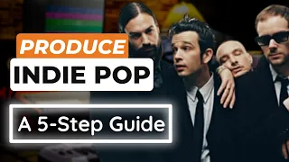 Produce an Indie Pop Song - The 1975 style (A 5-Step Guide)