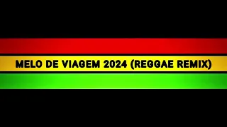 MELO DE VIAGEM 2024 ( REGGAE LIMPO)