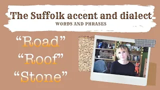 Old English Suffolk accent and dialect, East Anglia (10) "Road", "Stone", and "Roof"