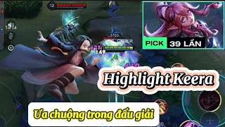 Highlight Keera | Đây chính là lý do tại sao keera được ưu chuộng trong đấu giải