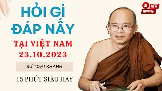 Hỏi Gì Đáp Nấy [Mới Nhất 23.10.2023] - Sư Toại Khanh tại Việt Nam (SIÊU HAY)