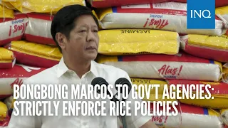 Bongbong Marcos to gov’t agencies: Strictly enforce rice policies