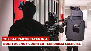 The SAF participates in a Multi-Agency Counter-Terrorism Exercise