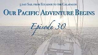 PACIFIC CROSSING Adventure Begins! Sailing Ecuador to the Galapagos (Sailing Zatara Ep 30)