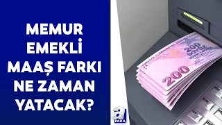 Memur emekli maaş farkları ne zaman yatacak? 14 -15 günlük maaş farkı ne kadar? | A Para