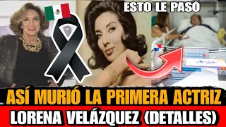 Asi MURIO Lorena Velazquez ACTRIZ Mexicana DETALLES de la MUERTE de PRIMERA Actriz Lorena Velázquez