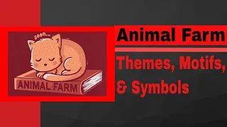 Animal Farm | George Orwell | Themes, motifs, and symbols | 2020 Study guide