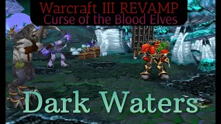 Warcraft III - Curse of the Blood Elves REVAMP - Dark Waters Test 2