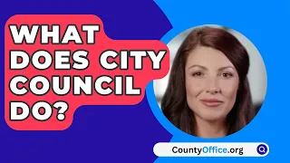 What Does City Council Do? - CountyOffice.org