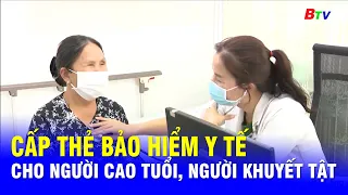 Cấp thẻ Bảo hiểm Y tế cho người cao tuổi, người khuyết tật | BTV - TRUYỀN HÌNH BÌNH DƯƠNG