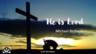 He is lord By Michael Bethany (With Lyrics)