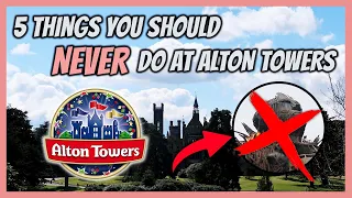 5 Things You Should NEVER Do at Alton Towers