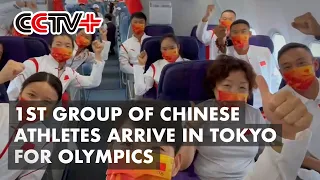 First Group of Chinese Athletes Arrive in Tokyo for Olympics